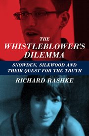 The whistleblower's dilemma Snowden, Silkwood and their quest for the truth cover image