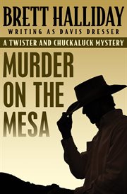 Murder on the mesa a Twister and Chuckaluck mystery cover image