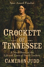 Crockett of Tennessee : a novel based on the life and times of David Crockett cover image
