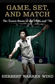 Game, Set, and Match: The Tennis Boom of the 1960s and '70s cover image