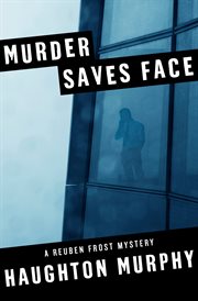Murder saves face: a Reuben Frost mystery cover image