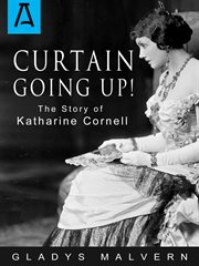 Curtain Going Up!: The Story of Katharine Cornell cover image