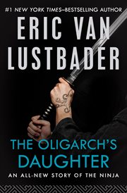 Oligarch's daughter : an all-new story of the ninja cover image