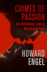 Crimes of passion : an unblinking look at murderous love cover image