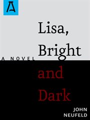 Lisa, bright and dark: a novel cover image