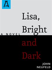 Lisa, bright and dark: a novel cover image