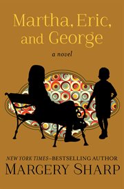 Martha, Eric, and George : a novel cover image