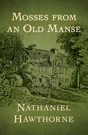 Mosses from an old manse: and other stories cover image