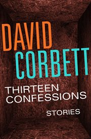 Thirteen confessions : stories cover image