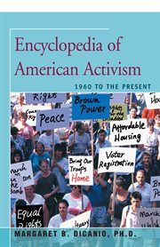 Encyclopedia of american activism. 1960 to the Present cover image
