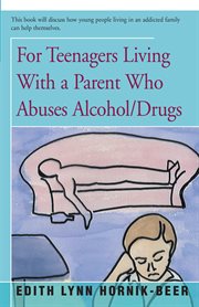 For teenagers living with a parent who abuses alcohol/drugs cover image