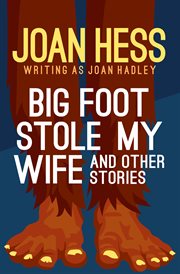 Big Foot stole my wife! : and other stories cover image