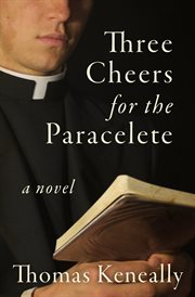 THREE CHEERS FOR THE PARACLETE : a novel cover image