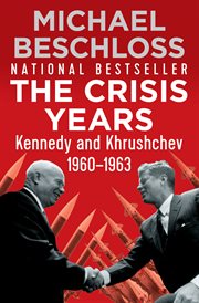 The Crisis Years : Kennedy and Khrushchev, 1960¡O?C¡o1963 cover image