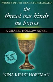 The thread that binds the bones : a chapel hollow novel cover image