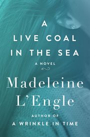 A Live Coal in the Sea : a Novel cover image
