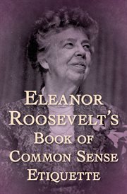 Eleanor Roosevelt's Book of Common Sense Etiquette cover image