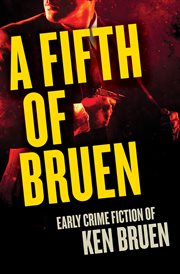 A fifth of Bruen : early crime fiction of Ken Bruen cover image