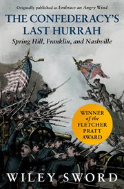 The Confederacy's Last Hurrah: Spring Hill, Franklin, and Nashville cover image
