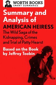 Summary and analysis of american heiress: the wild saga of the kidnapping, crimes and trial of pa.... Based on the Book by Jeffrey Toobin cover image
