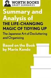 Summary and analysis of the life changing magic of tidying up. The Japanese Art of Decluttering and Organizing: Based on the Book by Marie Kondo cover image