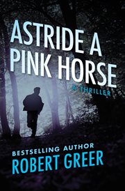 Astride a pink horse : a thriller cover image