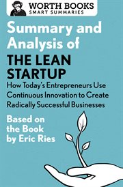 Summary and analysis of the lean startup: how today's entrepreneurs use continuous innovation t.... Based on the Book by Eric Ries cover image