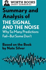 SUMMARY AND ANALYSIS OF THE SIGNAL AND THE NOISE: why so many predictions failbut some don't cover image