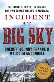 Incident at Big Sky : the true story of Sheriff Johnny France and the capture of the mountain men cover image