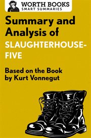 Summary and analysis of slaughterhouse-five. Based on the Book by Kurt Vonnegut cover image