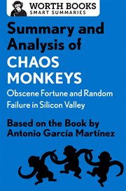 Summary and analysis of chaos monkeys: obscene fortune and random failure in silicon valley. Based on the Book by Antonio García Martinez cover image