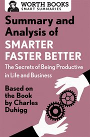 Summary and analysis of smarter faster better: the secrets of being productive in life and business cover image