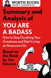 Summary and Analysis of You Are a Badass : Based on the Book by Jen Sincero cover image