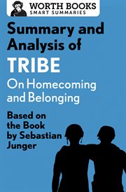 Summay and analysis of Tribe : on homecoming and belonging : based on the book by Sebastian Junger cover image