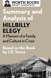 Summary and analysis of hillbilly elegy: a memoir of a family and culture in crisis 1. Based on the Book by J.D. Vance cover image