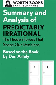 Summary and analysis of predictably irrational: the hidden forces that shape our decisions. Based on the Book by Dan Ariely cover image