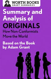 Summary and analysis of originals: how non-conformists move the world. Based on the Book by Adam Grant cover image