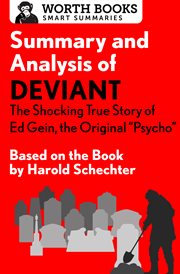 Summary and analysis of deviant: the shocking true story of ed gein, the original psycho. Based on the Book by Harold Schechter cover image
