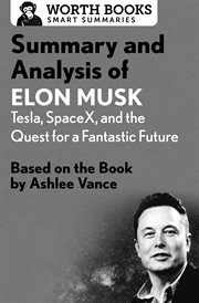 Summary and analysis of elon musk: tesla, spacex, and the quest for a fantastic future. Based on the Book by Ashlee Vance cover image