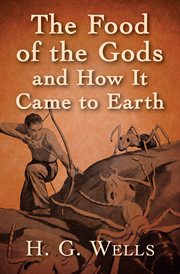The food of the gods : and how it came to earth cover image