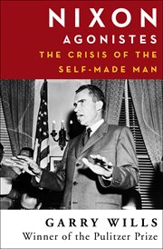 Nixon agonistes : the crisis of the self-made man cover image