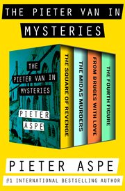 The Pieter Van In Mysteries: The Square of Revenge, The Midas Murders, From Bruges with Love, and The Fourth Figure cover image