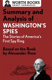 Summary and analysis of washington's spies: the story of america's first spy ring. Based on the Book by Alexander Rose cover image