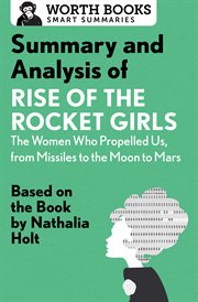 Summary and analysis of rise of the rocket girls: the women who propelled us, from missiles to th.... Based on the Book by Nathalia Holt cover image