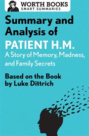 Summary and analysis of patient h.m.: a story of memory, madness, and family secrets. Based on the Book by Luke Dittrich cover image