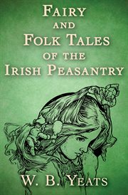 Fairy and folk tales of the Irish peasantry cover image