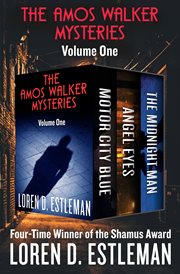 AMOS WALKER MYSTERIES VOLUME ONE : motor city blue, angel eyes, and the midnight man cover image