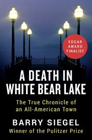 A death in White Bear Lake : the true chronicle of an all-American town cover image