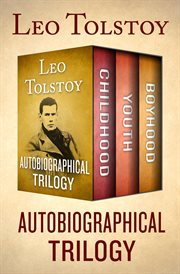 Autobiographical Trilogy : Childhood, Youth, and Boyhood cover image