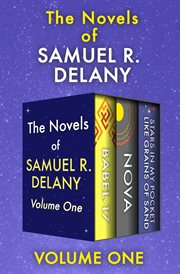 NOVELS OF SAMUEL R. DELANY VOLUME ONE : babel-17, nova, and stars in my pocket like grains of sand cover image